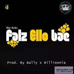 Bally - Ello Bae (Refix) ft. Billieonia & Falz